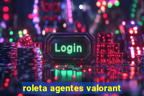 roleta agentes valorant